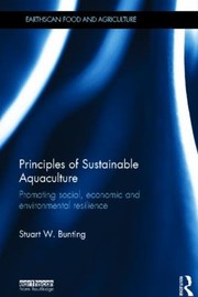 Principles Of Sustainable Aquaculture Promoting Social Economic And Environmental Resilience by Stuart Bunting