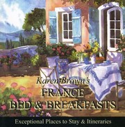 Cover of: Karen Browns France Bed Breakfasts Exceptional Places To Stay Itineraries