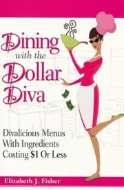 Cover of: Dining With The Dollar Diva Divalicious Menus With Ingredients Costing 1 Or Less