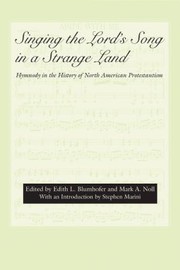 Cover of: Singing The Lords Song In A Strange Land Hymnody In The History Of North American Protestantism