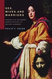 Cover of: Sex Wives And Warriors Reading Old Testament Narrative With Its Ancient Audience by 