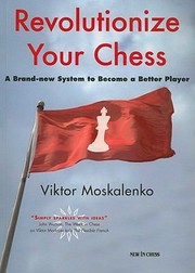 Cover of: Revolutionize Your Chess A Brand New System To Become A Better Player