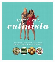 Cover of: Party Like A Culinista Fresh Recipes Bold Flavors Good Friends
