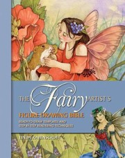 Cover of: The Fairy Artists Figure Drawing Bible Readytodraw Templates And Stepbystep Rendering Techniques