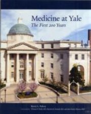 Medicine At Yale The First 200 Years by Kerry Falvey