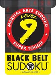 Cover of: Martial Arts Sudoku Level 9: Black Belt Sudoku (Martial Arts Sudoku)