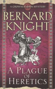 Cover of: A Plague Of Heretics by Bernard Knight