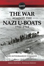 Cover of: The Antisubmarine Command The War Against The Nazi Uboats 19421944