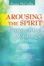 Cover of: Arousing The Spirit Provocative Writings