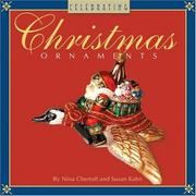 Celebrating Christmas ornaments by Nina Chertoff, Susan Kahn