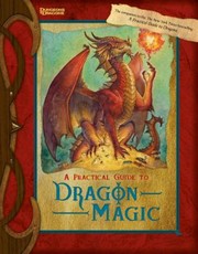 Cover of: A Practical Guide To Dragon Magic Inscribed By Sindri Suncatcher The Greatest Kender Wizard Who Ever Lived And Honorary Dragon