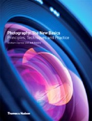 Cover of: Photography The New Basics Principles Techniques And Practice by 