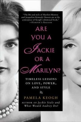 Are You A Jackie Or A Marilyn Timeless Lessons On Love Power And Style
