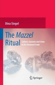 The Mazzel Ritual Culture Customs And Crime In The Diamond Trade by Dina Siegel