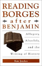 Cover of: Reading Borges After Benjamin Allegory Afterlife And The Writing Of History by 