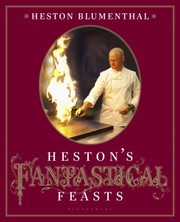 Hestons Fantastical Feasts by Heston Blumenthal
