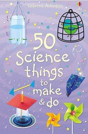 Cover of: 50 Science Things To Make Do by Georgina Andrews, Kate Knighton, Howard Allman, Christine Sherman