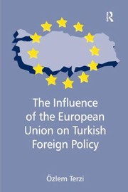 Cover of: The Influence Of The European Union On Turkish Foreign Policy by 