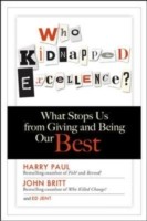 Cover of: Who Kidnapped Excellence What Stops Us From Giving And Being Our Best