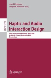 Haptic And Audio Interaction Design Third International Workshop Haid 2008 Jyvskyl Finland September 1516 2008 Proceedings by Antti Pirhonen