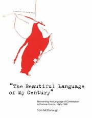 Cover of: The Beautiful Language Of My Century Reinventing The Language Of Contestation In Postwar France 19451968 by 