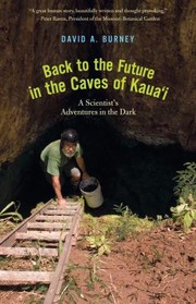 Cover of: Back To The Future In The Caves Of Kauai A Scientists Adventures In The Dark