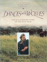 Cover of: Dances With Wolves The Illustrated Story Of The Epic Film by 