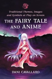 Cover of: The Fairy Tale And Anime Traditional Themes Images And Symbols At Play On Screen by 