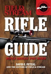 Field Stream Rifle Guide Rifle Skills You Need by Dave Petzal