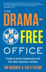 The Dramafree Office A Guide To Healthy Collaboration With Your Team Coworkers And Boss by Jim Warner