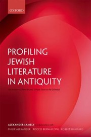 Profiling Jewish Literature In Antiquity An Inventory From Second Temple Texts To The Talmuds by Alexander Samely