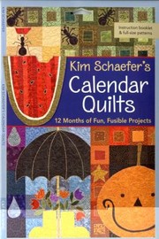 Cover of: Kim Schaefers Calendar Quilts 12 Months Of Fun Fusible Projects
