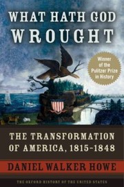 Cover of: What Hath God Wrought The Transformation Of America 18151848
