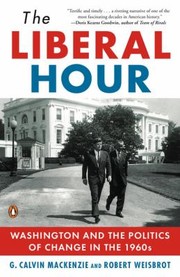 Cover of: The Liberal Hour Washington And The Politics Of Change In The 1960s