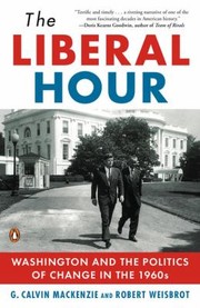 Cover of: The Liberal Hour Washington And The Politics Of Change In The 1960s by 