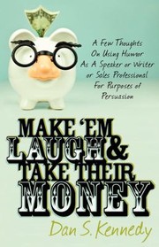 Cover of: Make Em Laugh Take Their Money by Dan S. Kennedy