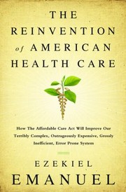 Cover of: Reinventing American Health Care How The Affordable Care Act Will Improve Our Terribly Complex Blatantly Unjust Outrageously Expensive Grossly Inefficient Error Prone System