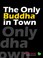 Cover of: The Only Buddha In Town