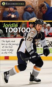 Cover of: Jordin Tootoo The Highs And Lows In The Journey Of The First Inuit Player In The Nhl