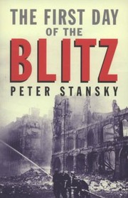 Cover of: The First Day Of The Blitz September 7 1940