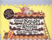 Cover of: Small Knight And George And The Royal Chocolate Cake