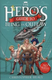 Cover of: The Heros Guide to Being an Outlaw