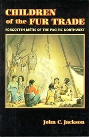 Cover of: Children Of The Fur Trade Forgotten Mtis Of The Pacific Northwest