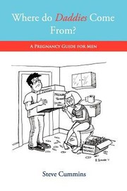 Cover of: Where Do Daddies Come From A Pregnancy Bible For Men by 