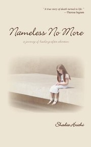 Nameless No More A Journey Of Healing After Abortion by Judith Robl