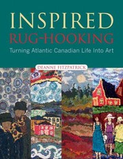 Cover of: Inspired Rug Hooking Turning Atlantic Canadian Life Into Art