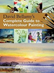 Cover of: David Bellamys Complete Guide To Watercolour Painting