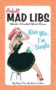 Cover of: Kiss Me Im Single
            
                Adult Mad Libs