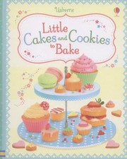 Cover of: Little Cakes And Cookies To Bake by 