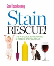 Cover of: Good Housekeeping Stain Rescue The Az Guide To Removing Smudges Spots Spills